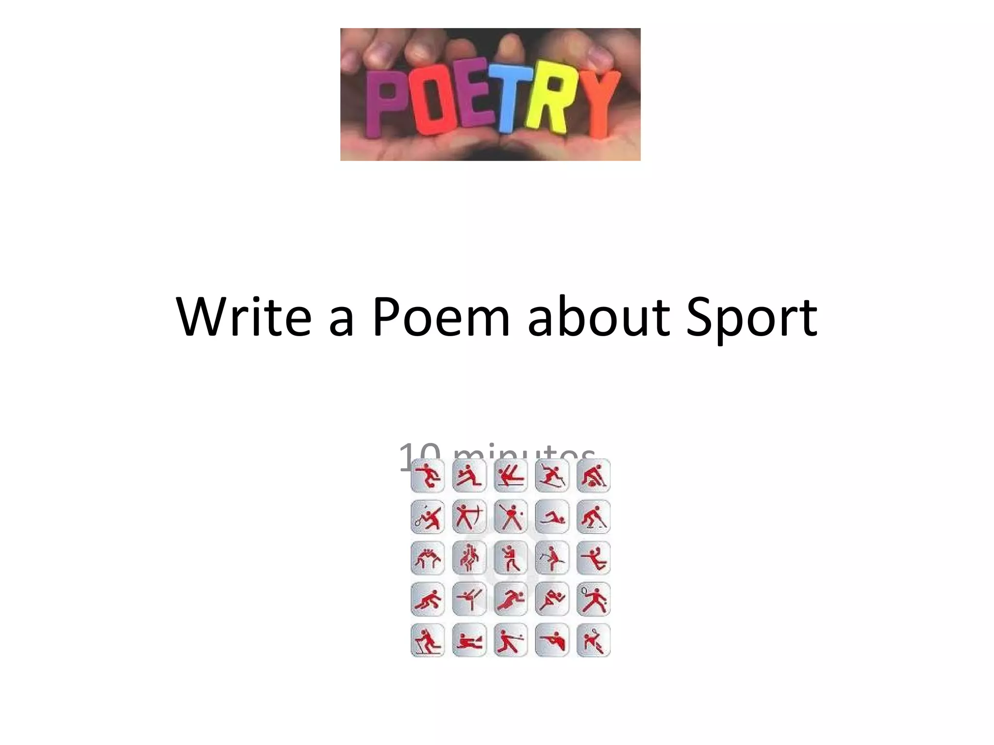 Write a Poem about Sport

        10 minutes
 
