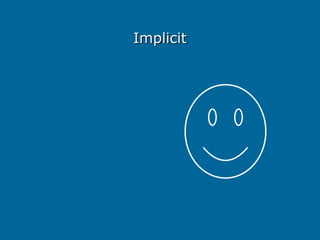 Implicit
Implicit
 