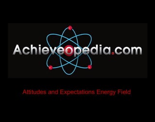 Attitudes and Expectations Energy Field 