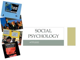 SOCIAL
PSYCHOLOGY
ATTITUDES
 