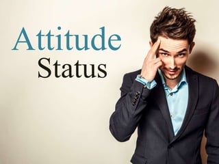 Attitude
Status
 