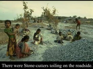 Babasabpatilfreepptmba.com

1

There were Stone-cutters toiling on the roadside.

 