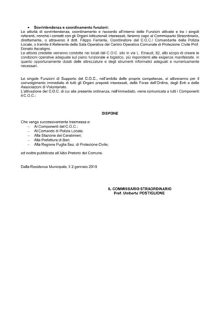 • Sovrintendenza e coordinamento funzioni:
Le attività di sovrintendenza, coordinamento e raccordo all’interno delle Funzi...