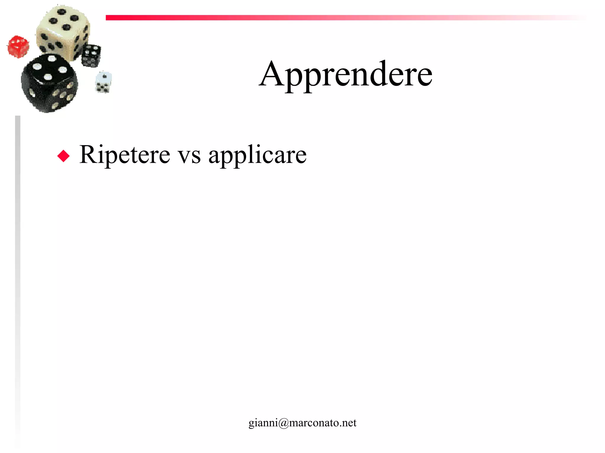 Apprendere  Ripetere vs applicare  
