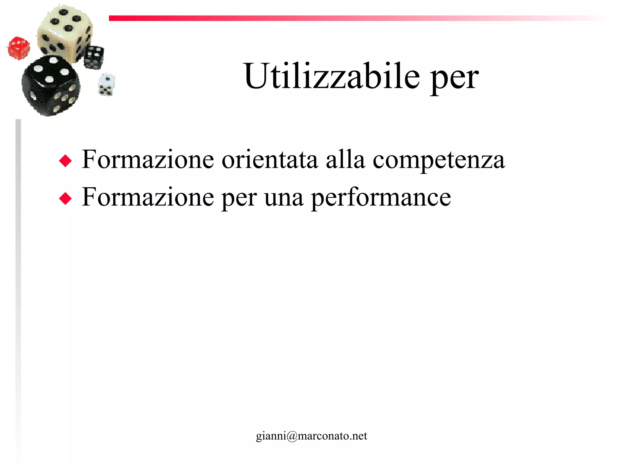 Utilizzabile per Formazione orientata alla competenza Formazione per una performance  