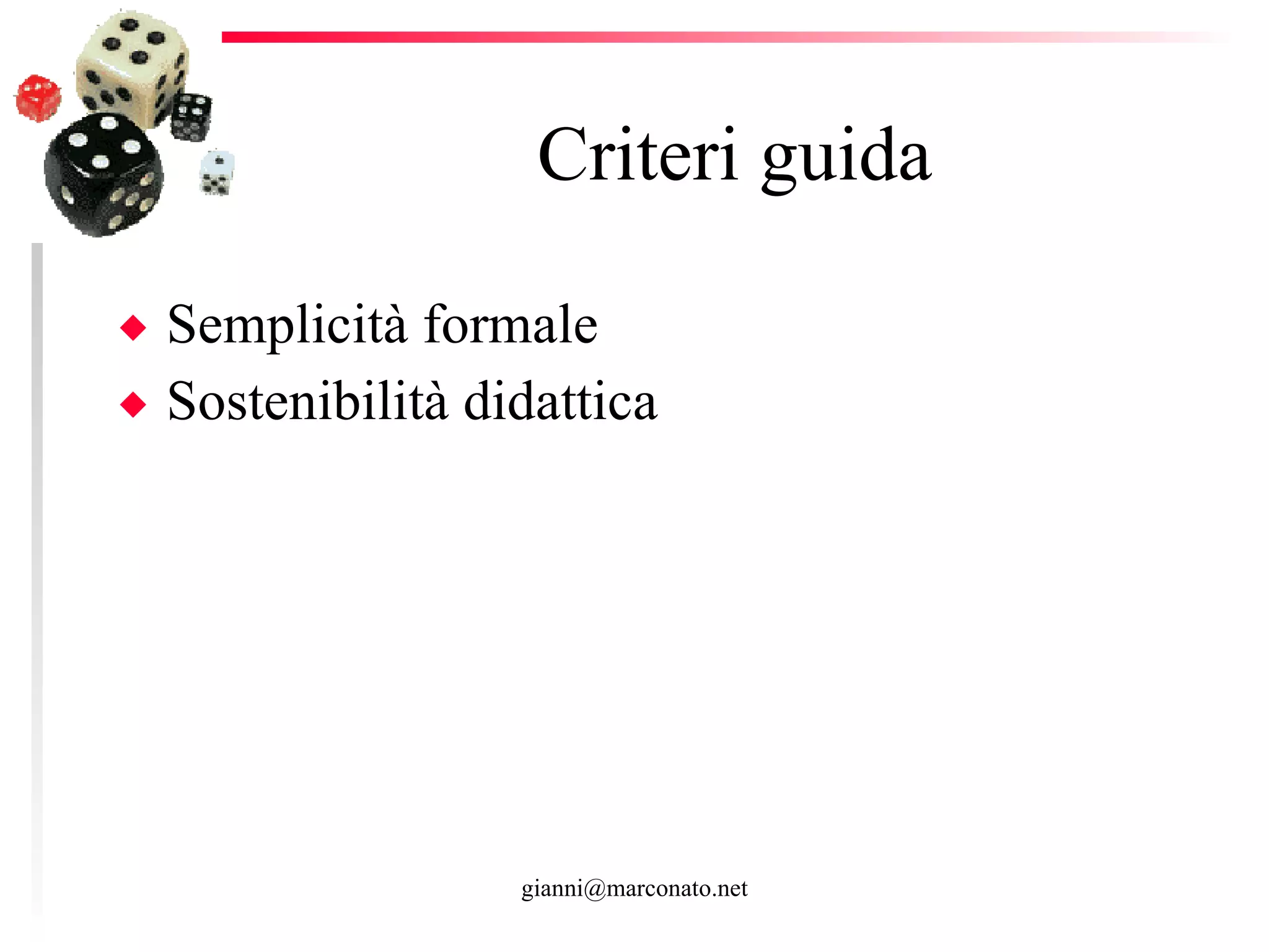 Criteri guida Semplicità formale Sostenibilità didattica  