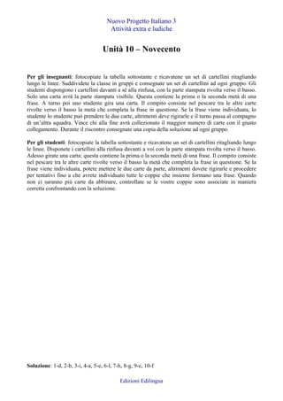 Nuovo Progetto Italiano 3
Attività extra e ludiche
Unità 10 – Novecento
Per gli insegnanti: fotocopiate la tabella sottost...