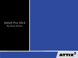 Attix5 Pro V6.0 By Kees Nielen 