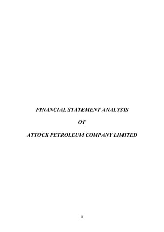FINANCIAL STATEMENT ANALYSIS
OF
ATTOCK PETROLEUM COMPANY LIMITED

1

 