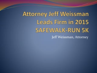 Jeff Weissman, Attorney
 