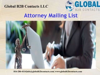 Attorney Mailing List
Global B2B Contacts LLC
816-286-4114|info@globalb2bcontacts.com| www.globalb2bcontacts.com
 