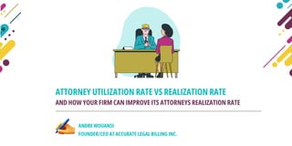 Utilization Rate Vs Realization Rate as a measure of attorney performance and financial reward. 