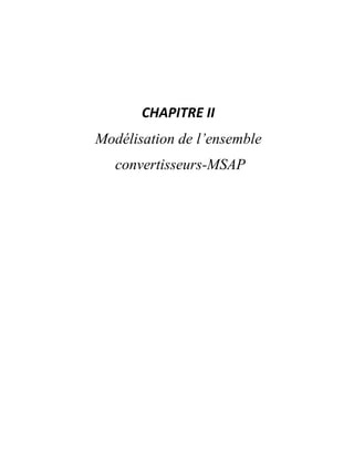 CHAPITRE II
Modélisation de l’ensemble
   convertisseurs-MSAP
 