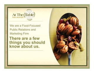 We are a Food-Focused
Public Relations and
Marketing Firm

There are a few
things you should
know about us.

 