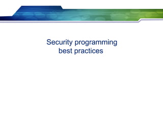 Security programming
best practices
 