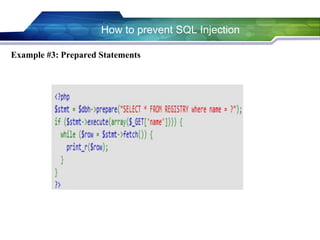 How to prevent SQL Injection
Example #3: Prepared Statements
 