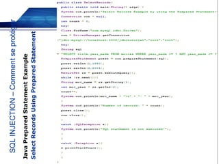 JavaPreparedStatementExample
SelectRecordsUsingPreparedStatement
SQLINJECTION–Commentseprotéger
 