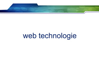 web technologie
 