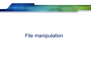 File manipulation
 