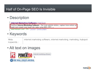 Half of On-Page SEO Is Invisible

• Description



• Keywords


• Alt text on images
 