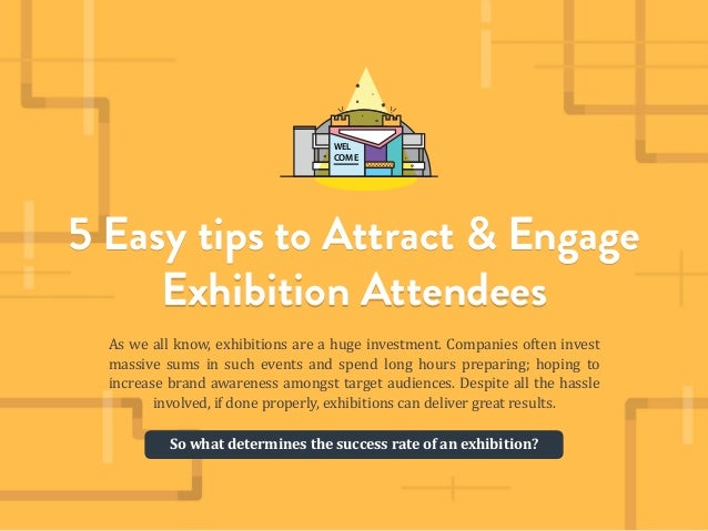 5 easy tips to attract and engage exhibition attendees 5 easy tips to attract and engage exhibition attendees