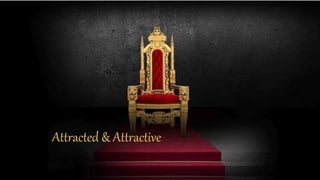 Attracted & Attractive
 