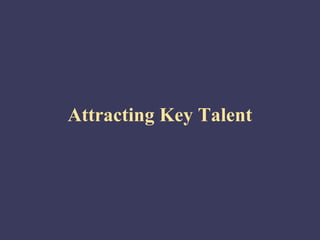Attracting Key Talent
 