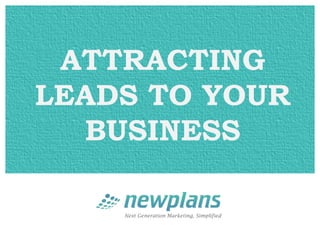 ATTRACTING
LEADS TO YOUR
  BUSINESS
 