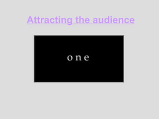 Attracting the audience 