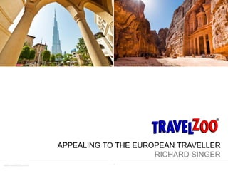 1www.travelzoo.com
APPEALING TO THE EUROPEAN TRAVELLER
RICHARD SINGER
 