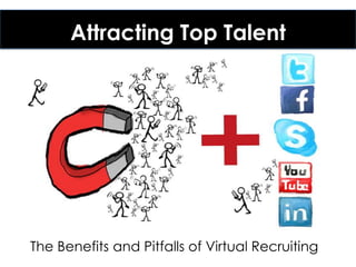 Attracting Top Talent The Benefits and Pitfalls of Virtual Recruiting 