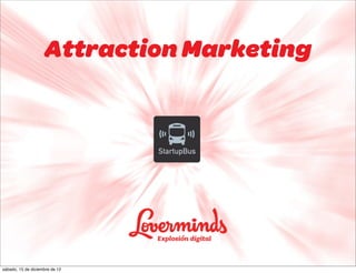 Attraction Marketing




sábado, 15 de diciembre de 12
 