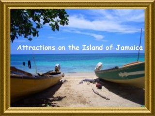 Attractions on the Island of Jamaica
 
