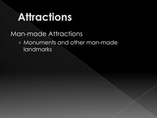 Man-made Attractions
  › Monuments and other man-made
   landmarks
 