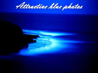 Attractive blue photos 