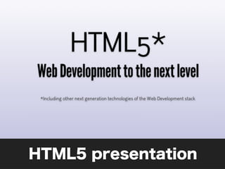 HTML5 presentation
 