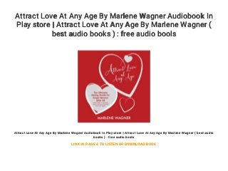 Attract Love At Any Age By Marlene Wagner Audiobook In
Play store | Attract Love At Any Age By Marlene Wagner (
best audio books ) : free audio bools
Attract Love At Any Age By Marlene Wagner Audiobook In Play store | Attract Love At Any Age By Marlene Wagner ( best audio
books ) : free audio bools
LINK IN PAGE 4 TO LISTEN OR DOWNLOAD BOOK
 
