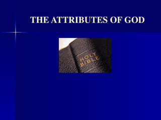 THE ATTRIBUTES OF GOD
 