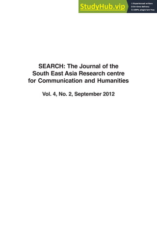 SEARCH Vol. 1 No. 1, 2009
SEARCH: The Journal of the
South East Asia Research centre
for Communication and Humanities
Vol. 4, No. 2, September 2012
 