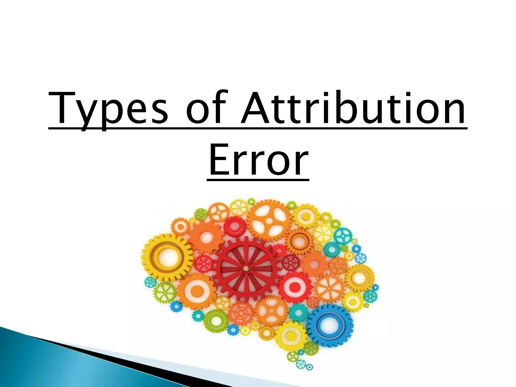 Types of Attribution
Error
 