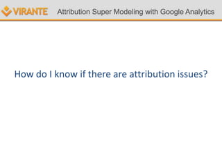 How do I know if there are attribution issues?
 