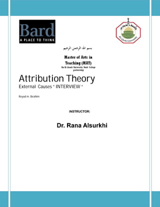 Attribution Theory
External Causes “ INTERVIEW “
Reyad m. Ibrahim
 