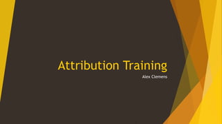 Attribution Training
Alex Clemens
 