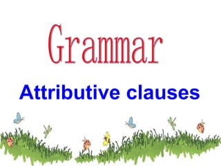 Grammar Attributive clauses 