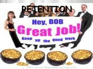 RETENTION 