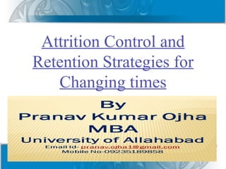 Attrition Control and
Retention Strategies for
   Changing times
 
