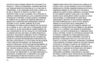 EXPLÍCITA DE ABSOLUTAMENTE NINGÚN TIPO CON RESPECTO AL        TAMBIÉN PODRÍA TENER OTROS DERECHOS QUE VARÍAN DE UN
PRODUCTO. TODAS LAS CONDICIONES Y GARANTÍAS IMPLÍCITAS        ESTADO A OTRO Y DE UNA PROVINCIA A OTRA. ESTA GARANTÍA
QUE PUDIERAN SURGIR POR OPERACIÓN DE LA LEY, INCLUIDA, SI     LIMITADA NO SE EXTIENDE A NINGUNA PERSONA QUE NO SEA EL
CORRESPONDE, LA DE CONDICIONES APTAS PARA LA VENTA O LA       COMPRADOR ORIGINAL DE ESTE PRODUCTO Y DECLARA EL
DE QUE EL PRODUCTO SE ADAPTA A LOS FINES O USOS               REMEDIO EXCLUSIVO DE DICHO COMPRADOR. SI ALGUNA PORCIÓN
ESPECÍFICOS PARA LOS QUE SE ADQUIRIÓ, POR LA PRESENTE SE      DE ESTA GARANTÍA LIMITADA FUERA ILEGAL O NO PUDIERA
LIMITAN A LA MISMA DURACIÓN QUE LA DE LA GARANTÍA EXPLÍCITA   HACERSE VALER JUDICIALMENTE DEBIDO A ALGUNA LEY, DICHA
OTORGADA EN LA PRESENTE. ALGUNOS ESTADOS O PROVINCIAS         ILICITUD PARCIAL O LA INCAPACIDAD DE HACER VALER
NO PERMITEN QUE SE LIMITEN LAS GARANTÍAS IMPLÍCITAS, DE       JUDICIALMENTE UNA PARTE DE ESTA GARANTÍA LIMITADA NO
MANERA QUE LA LIMITACIÓN ANTES MENCIONADA PODRÍA NO           AFECTARÁ NI IMPEDIRÁ QUE EL RESTO DE ESTA GARANTÍA
APLICARSE A USTED. ADEMÁS, SAMSUNG NO SE HACE                 LIMITADA SE PUEDA HACER VALER JUDICIALMENTE Y EL
RESPONSABLE POR DAÑO ALGUNO DE NINGÚN TIPO QUE RESULTE        COMPRADOR RECONOCE QUE ESTA GARANTÍA LIMITADA ESTÁ
DE LA COMPRA, EL USO, EL MAL USO O LA INCAPACIDAD DE USO      LIMITADA A LO ESTABLECIDO EN SUS TÉRMINOS O TAN LIMITADA
DEL PRODUCTO, NI QUE SURJA DIRECTA O INDIRECTAMENTE DEL       COMO LA LEY LO PERMITA Y QUE SIEMPRE SE INTERPRETARÁ
USO O INCAPACIDAD DE USO DEL PRODUCTO O DE CONTRAVENIR        COMO TAL. LAS PARTES ENTIENDEN QUE EL COMPRADOR PUEDE
LA GARANTÍA EXPLÍCITA, INCLUIDOS LOS DAÑOS INCIDENTALES,      USAR EL SOFTWARE O EQUIPO DE TERCEROS EN CONJUNTO CON
ESPECIALES, RESULTANTES O SIMILARES, NI POR LA PÉRDIDA DE     EL PRODUCTO. SAMSUNG NO OTORGA GARANTÍAS NI HACE
GANANCIAS O BENEFICIOS ESPERADOS NI POR LOS DAÑOS QUE         REPRESENTACIONES Y NO HAY CONDICIONES, EXPLÍCITAS NI
SURJAN DE CUALQUIER RESPONSABILIDAD EXTRACONTRACTUAL          IMPLÍCITAS, ESTABLECIDAS POR LA LEY O DE OTRO TIPO, EN
(INCLUIDA LA NEGLIGENCIA O LA CULPA GRAVE POR NEGLIGENCIA)    CUANTO A LA CALIDAD, CAPACIDADES, OPERACIONES, DESEMPEÑO
O FALTA COMETIDA POR SAMSUNG, SUS REPRESENTANTES,             O ADECUACIÓN DEL SOFTWARE O EQUIPO DE CUALQUIER TERCERO,
AGENTES O EMPLEADOS, NI POR CUALQUIER INCUMPLIMIENTO DE       YA SEA QUE EL SOFTWARE O EQUIPO DE ESE TERCERO ESTÉ
CONTRATO NI POR RECLAMACIÓN O PROCESO JUDICIAL ALGUNO         INCLUIDO CON EL PRODUCTO QUE SAMSUNG DISTRIBUYE O NO,
QUE TERCEROS ENTABLEN CONTRA LA PERSONA QUE COMPRÓ EL         INCLUYENDO LA CAPACIDAD DE INTEGRAR DICHO SOFTWARE O
PRODUCTO. ALGUNOS ESTADOS/PROVINCIAS NO PERMITEN LA           EQUIPO CON EL PRODUCTO. LA CALIDAD, CAPACIDADES,
EXCLUSIÓN NI LAS LIMITACIONES DE LOS DAÑOS INCIDENTALES O     OPERACIONES, DESEMPEÑO O ADECUACIÓN DE CUALQUIER
RESULTANTES, DE MANERA QUE LA LIMITACIÓN O EXCLUSIÓN          SOFTWARE O EQUIPO DE DICHO TERCERO RECAE EXCLUSIVAMENTE
ANTES MENCIONADA PODRÍA NO APLICARSE A USTED. ESTA            EN EL COMPRADOR Y EL VENDEDOR DIRECTO, PROPIETARIO O
GARANTÍA LE OTORGA DERECHOS LEGALES ESPECÍFICOS Y
184
 