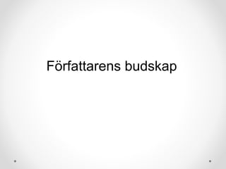 Författarens budskap
 