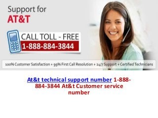 At&t technical support number 1-888-
884-3844 At&t Customer service
number
 