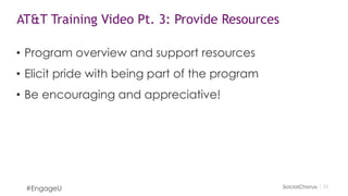 2323
#EngageU
Nolan Carleton, AT&T
@ParsleyCarleton
“Employees and people are
changing and learning new things
every single day, and that’s
dictating the way they digest
information.”
 
